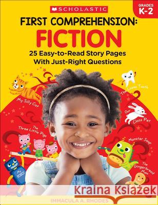 First Comprehension: Fiction: 25 Easy-To-Read Story Pages with Just-Right Questions Rhodes, Immacula A. 9781338314335 Teaching Resources - książka