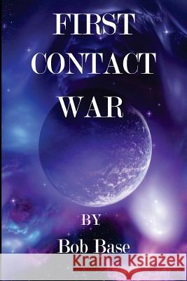 First contact war Base, Bob 9781508434702 Createspace - książka