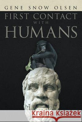First Contact with Humans Gene Snow Olsen 9781483611587 Xlibris Corporation - książka