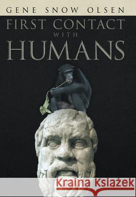 First Contact with Humans Gene Snow Olsen 9781483611594 Xlibris Corporation - książka