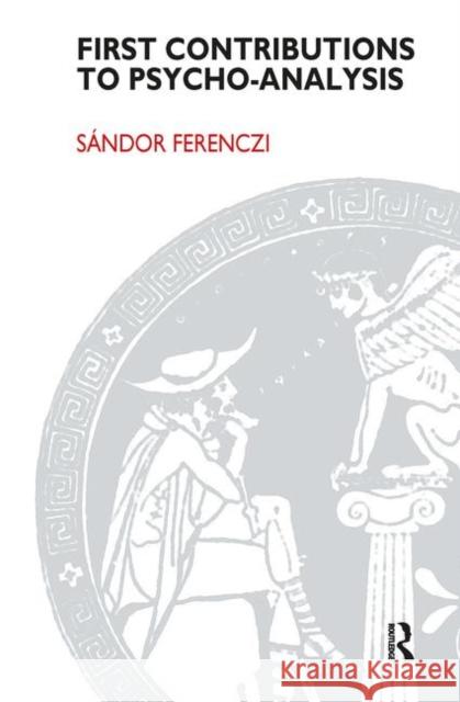 First Contributions to Psycho-Analysis Ferenczi, Sandor 9780367104733 Taylor and Francis - książka