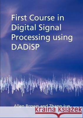 First Course in Digital Signal Processing Using Dadisp Brown, Allen 9781845495022 Abramis - książka