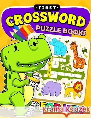 First Crossword Puzzle Book for kids: Activity book for boy, girls, kids Ages 2-4,3-5,4-8 Preschool Learning Activity Designer 9781981447640 Createspace Independent Publishing Platform - książka