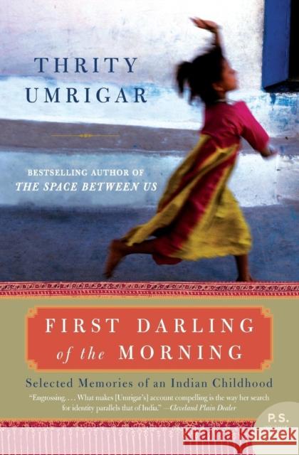 First Darling of the Morning: Selected Memories of an Indian Childhood Thrity Umrigar 9780061451614 Harper Perennial - książka