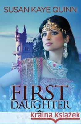 First Daughter (Royals of Dharia 3) Susan Kaye Quinn 9798330589234 Twisted Space LLC - książka
