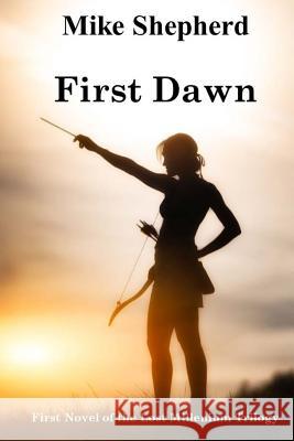 First Dawn: First Novel of the Lost Millenium Trilogy Mike Shepherd 9781642110111 Kl & MM Books - książka