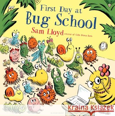 First Day at Bug School Sam Lloyd 9781408868805 Bloomsbury Publishing PLC - książka