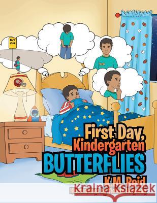 First Day, Kindergarten Butterflies K. M. Reid 9781483628769 Xlibris Corporation - książka