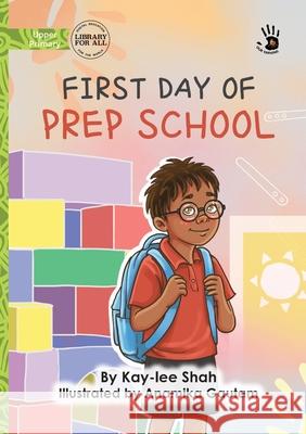 First Day of Prep School - Our Yarning Kay-Lee Shah Anamika Gautam 9781923594203 Library for All - książka