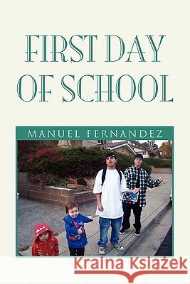 First Day of School Manuel Fernandez 9781450015875 Xlibris Corporation - książka