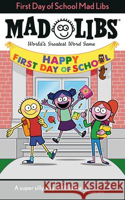 First Day of School Mad Libs: World's Greatest Word Game Ostrow, Kim 9780593225875 Mad Libs - książka