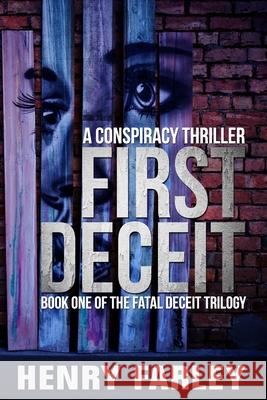 First Deceit: A Conspiracy Thriller Henry Farley 9781943386666 Capraro Press - książka