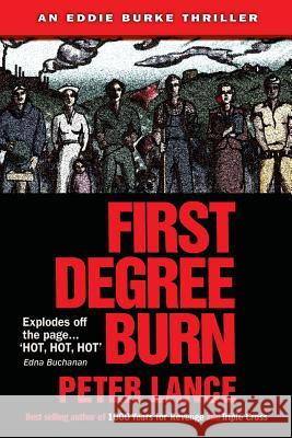 First Degree Burn: An Eddie Burke Thriller Peter Lance 9780615782805 Tenacity Media Group Limited - książka