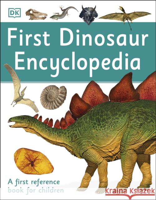 First Dinosaur Encyclopedia: A First Reference Book for Children  DK 9780241188767 Dorling Kindersley Ltd - książka