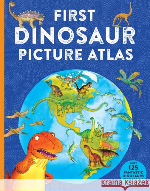 First Dinosaur Picture Atlas: Meet 125 Fantastic Dinosaurs From Around the World David Burnie 9780753448229 Pan Macmillan - książka