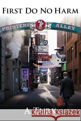 First Do No Harm A. Turk 9780989266307 A. Turk LLC - książka