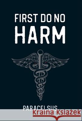 First Do No Harm Paracelsus 9781735192864 Calamo Press - książka