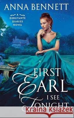 First Earl I See Tonight: A Debutante Diaries Novel Bennett, Anna 9781250812995 St. Martins Press-3PL - książka