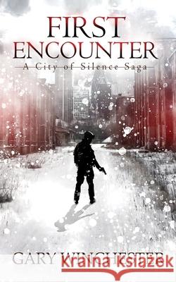 First Encounter: A City of Silence Saga Gary Winchester 9781966856085 Gibbs Publishing Conglomerate - książka