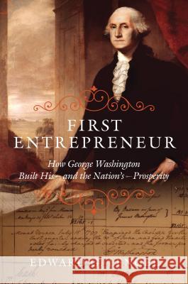 First Entrepreneur: How George Washington Built His -- And the Nation's -- Prosperity Lengel, Edward G. 9780306823473 Da Capo Press - książka