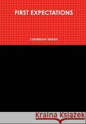 First Expectations Carrielynn Larson 9781304436078 Lulu.com - książka