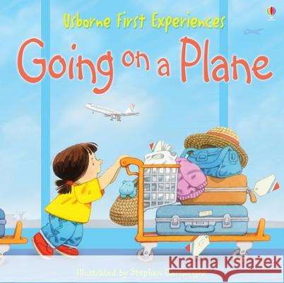 First Experiences: Going on a Plane Anne Civardi Stephen Cartwright 9781836053248 Usborne Books - książka