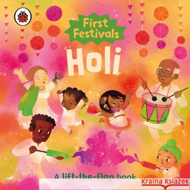 First Festivals: Holi: A lift-the-flap book Ladybird 9780241659038 Penguin Random House Children's UK - książka