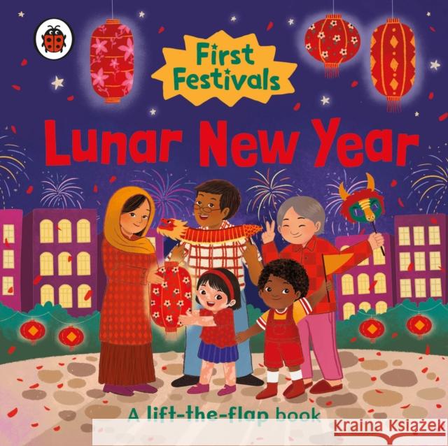 First Festivals: Lunar New Year Ladybird 9780241629628 Penguin Random House Children's UK - książka