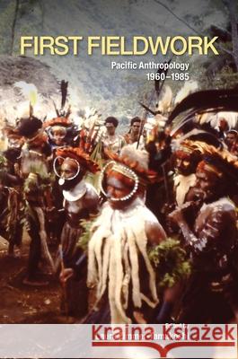 First Fieldwork: Pacific Anthropology, 1960-1985 Laura Zimmer-Tamakoshi David J. Boyd Richard Feinberg 9780824872090 University of Hawaii Press - książka