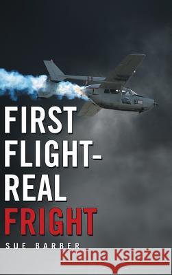 First Flight-Real Fright Sue Barber 9781483420677 Lulu Publishing Services - książka