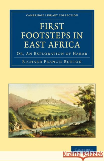 First Footsteps in East Africa: Or, an Exploration of Harar Burton, Richard 9781108030304 Cambridge University Press - książka