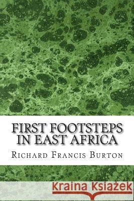 First Footsteps In East Africa: (Richard Francis Burton Classics Collection) Francis Burton, Richard 9781508616993 Createspace - książka