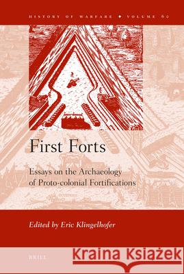 First Forts: Essays on the Archaeology of Proto-colonial Fortifications Eric Klingelhofer 9789004187542 Brill - książka