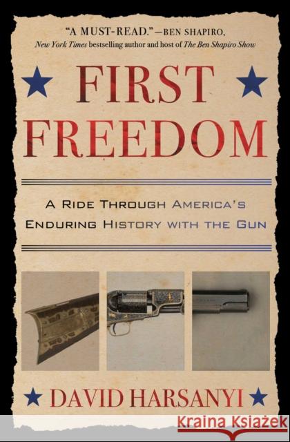 First Freedom: A Ride Through America's Enduring History with the Gun David Harsanyi 9781501174018 Simon & Schuster - książka