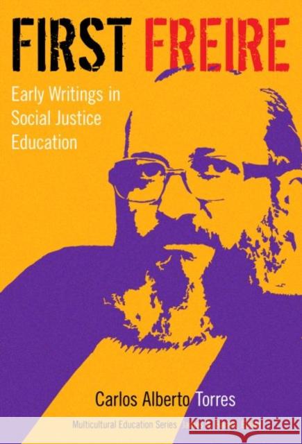 First Freire: Early Writings in Social Justice Education Carlos Alberto Torres 9780807755341 Teachers College Press - książka