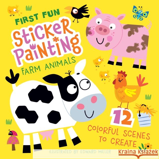 First Fun: Sticker Painting Farm Animals: 12 Colorful Scenes to Create Edward Miller 9781641244121 Happy Fox Books - książka
