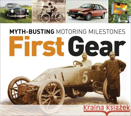 First Gear: Myth-Busting Motoring Milestones Keith Ray   9780750988162 The History Press Ltd - książka