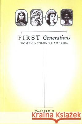 First Generations: Women in Colonial America Carol Berkin 9780809016068 Hill & Wang - książka