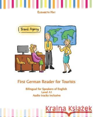 First German Reader for Tourists: Bilingual for Speakers of English Level A1 Elisabeth May 9788367174022 Language Practice Publishing - książka