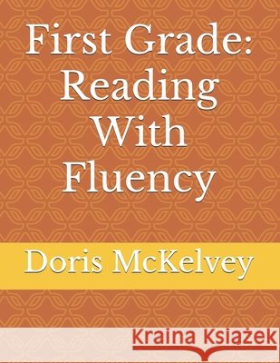 First Grade: Reading With Fluency Doris McKelvey 9798882152290 Independently Published - książka