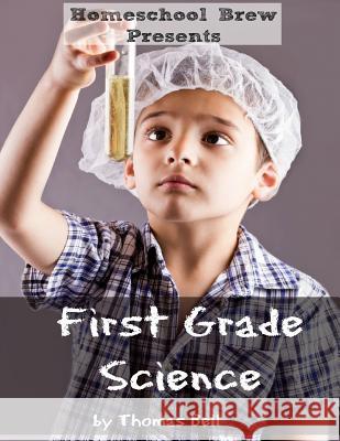 First Grade Science: For Home School or Extra Practice Thomas Bell 9781629172613 Golgotha Press, Inc. - książka