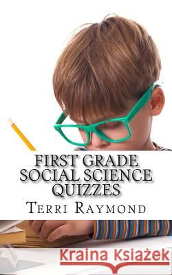 First Grade Social Science Quizzes Homeschool Brew                          Terri Raymond 9781500192228 Createspace Independent Publishing Platform - książka