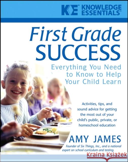 First Grade Success: Everything You Need to Know to Help Your Child Learn James, Al 9780471468189 Jossey-Bass - książka
