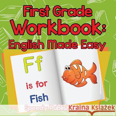 First Grade Workbook: English Made Easy Speedy Publishing LLC   9781681453750 Speedy Publishing Books - książka