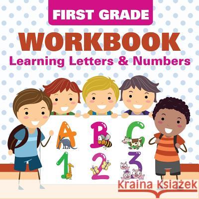 First Grade Workbook: Learning Letters & Numbers Baby Professor 9781682601068 Baby Professor - książka