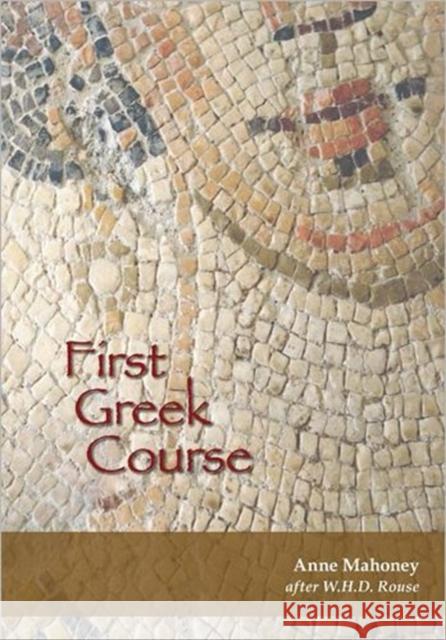 First Greek Course Anne Mahoney   9781585103775 Focus Publishing/R Pullins & Co - książka