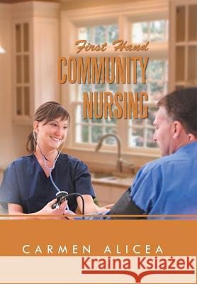 First Hand Community Nursing Carmen Alicea 9781479765935 Xlibris Corporation - książka