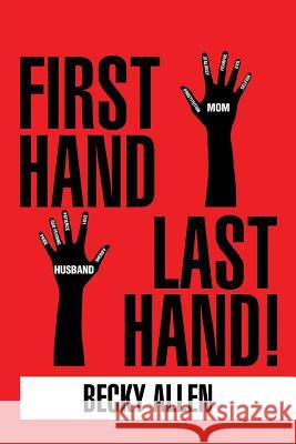 First Hand Last Hand! Becky Allen 9781503546677 Xlibris Corporation - książka