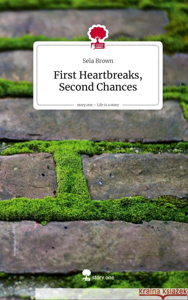 First Heartbreaks, Second Chances. Life is a Story - story.one Brown, Sela 9783711588692 story.one publishing - książka