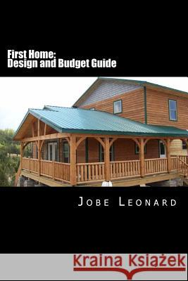 First Home: Budget, Design, Estimate, and Secure Your Best Price Jobe David Leonard 9781496032171 Createspace - książka